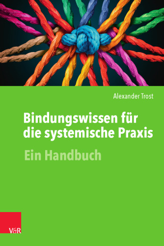 Bindungswissen für die systemische Praxis: Ein Handbuch