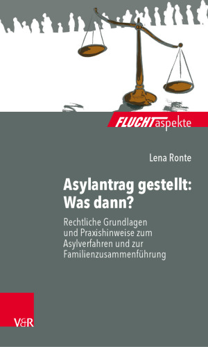 Asylantrag gestellt: Was dann?: Rechtliche Grundlagen und Praxishinweise zum Asylverfahren und zur Familienzusammenführung