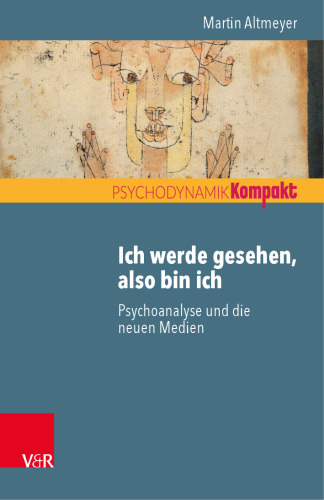 Ich werde gesehen, also bin ich: Psychoanalyse und die neuen Medien