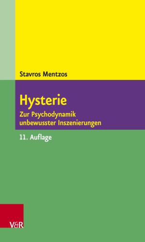 Hysterie: Zur Psychodynamik unbewusster Inszenierungen