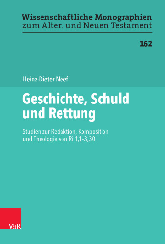 Geschichte, Schuld und Rettung: Studien zur Redaktion, Komposition und Theologie von Ri 1,1-3,30