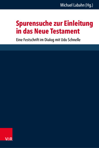 Spurensuche zur Einleitung in das Neue Testament: Eine Festschrift im Dialog mit Udo Schnelle