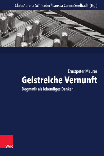 Geistreiche Vernunft: Dogmatik als lebendiges Denken