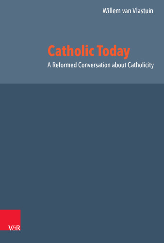 Catholic Today: A Reformed Conversation about Catholicity