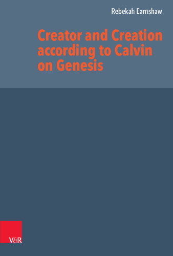 Creator and Creation according to Calvin on Genesis