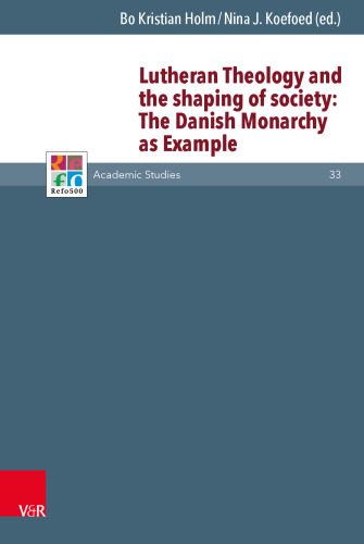Lutheran Theology and the shaping of society: The Danish Monarchy as Example
