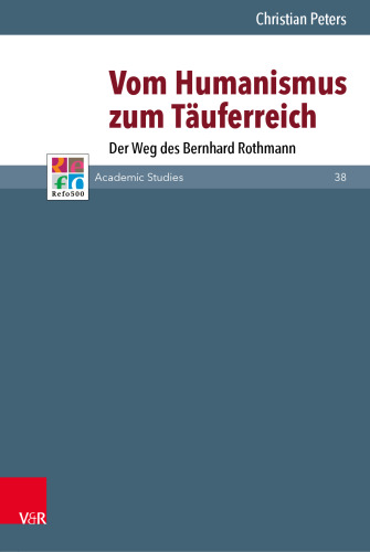 Vom Humanismus zum Täuferreich: Der Weg des Bernhard Rothmann