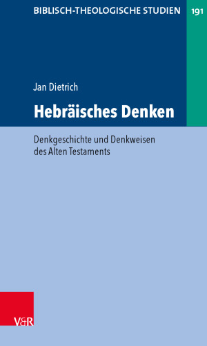 Hebräisches Denken: Denkgeschichte und Denkweisen des Alten Testaments
