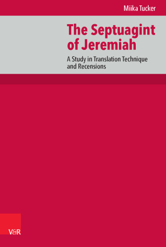 The Septuagint of Jeremiah: A Study in Translation Technique and Recensions