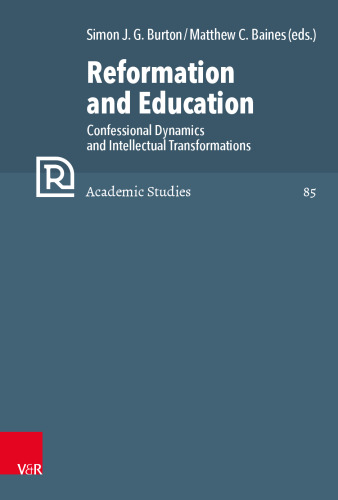 Reformation and Education: Confessional Dynamics and Intellectual Transformations