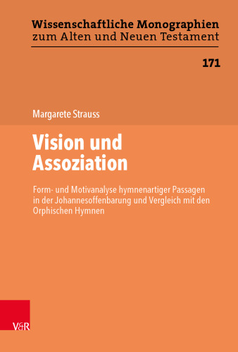 Vision und Assoziation: Form- und Motivanalyse hymnenartiger Passagen in der Johannesoffenbarung und Vergleich mit den Orphischen Hymnen