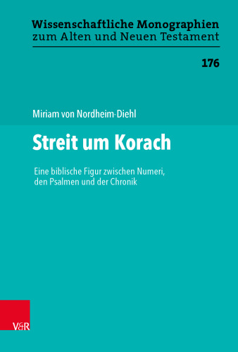 Streit um Korach: Eine biblische Figur zwischen Numeri, den Psalmen und der Chronik