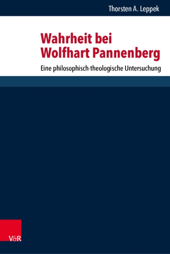 Wahrheit bei Wolfhart Pannenberg: Eine philosophisch-theologische Untersuchung