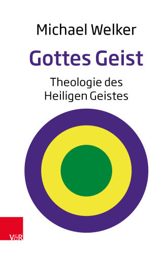 Gottes Geist: Theologie des Heiligen Geistes
