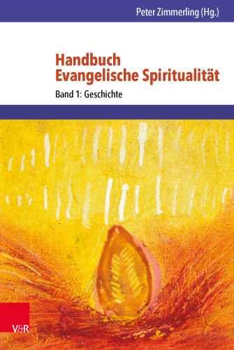 Handbuch Evangelische Spiritualität: Band 1: Geschichte