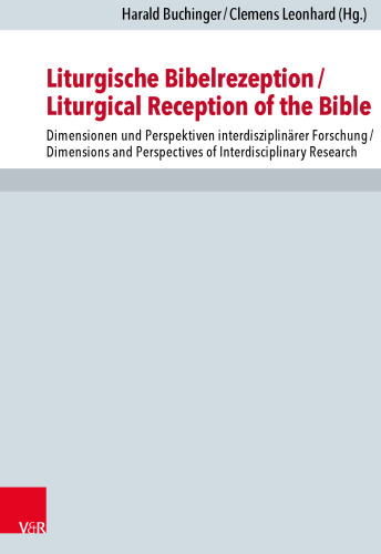 Liturgische Bibelrezeption/Liturgical Reception of the Bible: Dimensionen und Perspektiven interdisziplinärer Forschung/Dimensions and Perspectives of Interdisciplinary Research