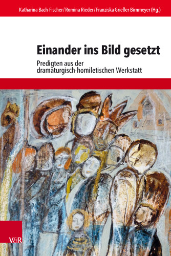 Einander ins Bild gesetzt: Predigten aus der dramaturgisch-homiletischen Werkstatt