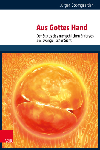 Aus Gottes Hand: Der Status des menschlichen Embryos aus evangelischer Sicht