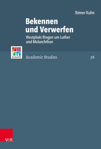 Bekennen und Verwerfen: Westphals Ringen um Luther und Melanchthon