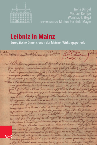 Leibniz in Mainz: Europäische Dimensionen der Mainzer Wirkungsperiode