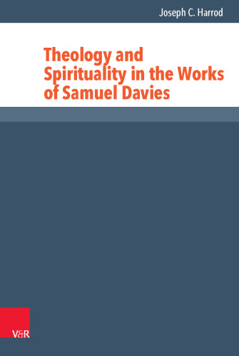 Theology and Spirituality in the Works of Samuel Davies