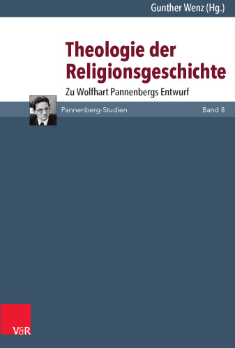 Theologie der Religionsgeschichte: Zu Wolfhart Pannenbergs Entwurf