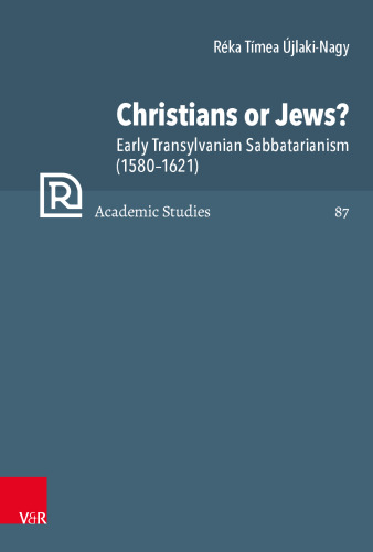 Christians or Jews?: Early Transylvanian Sabbatarianism (1580–1621)