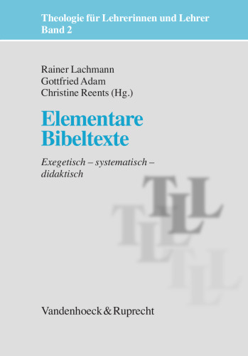 Elementare Bibeltexte: Exegetisch – systematisch – didaktisch