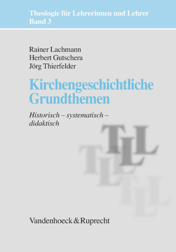 Kirchengeschichtliche Grundthemen: Historisch – systematisch – didaktisch