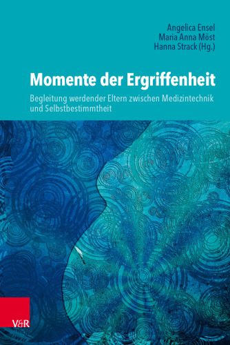 Momente der Ergriffenheit – Begleitung werdender Eltern zwischen Medizintechnik und Selbstbestimmtheit