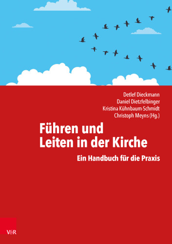 Führen und Leiten in der Kirche: Ein Handbuch für die Praxis