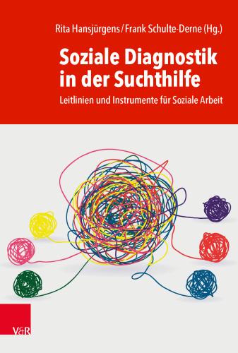 Soziale Diagnostik in der Suchthilfe: Leitlinien und Instrumente für Soziale Arbeit