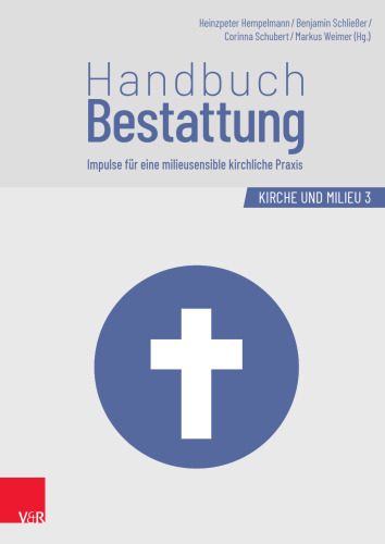 Handbuch Bestattung: Impulse für eine milieusensible kirchliche Praxis