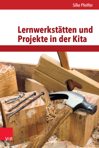 Lernwerkstätten und Projekte in der Kita: Handlungsorientierung und entdeckendes Lernen