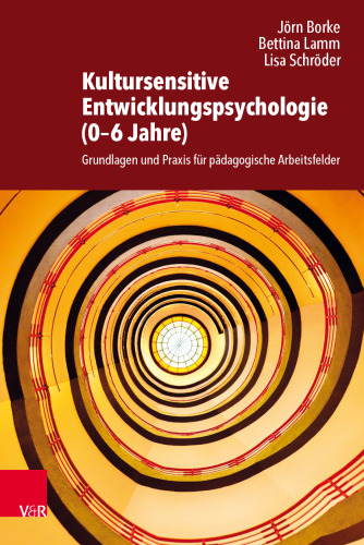 Kultursensitive Entwicklungspsychologie (0–6 Jahre): Grundlagen und Praxis für pädagogische Arbeitsfelder