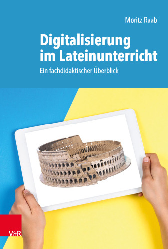 Digitalisierung im Lateinunterricht: Ein fachdidaktischer Überblick