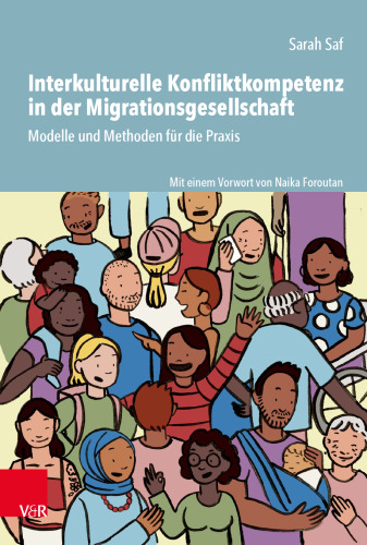 Interkulturelle Konfliktkompetenz in der Migrationsgesellschaft: Modelle und Methoden für die Praxis