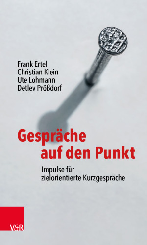 Gespräche auf den Punkt: Impulse für zielorientierte Kurzgespräche