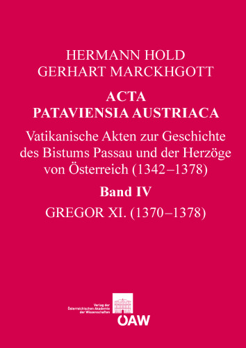 Acta Pataviensia Austriaca / Acta Pataviensia Austriaca: Vatikanische Akten zur Geschichte des Bistums Passau und der Herzöge von Österreich