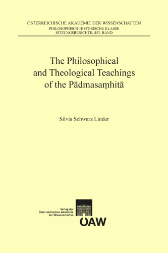 The Philosophical and Theological Teachings of the Padmasamhita (Sitzungsberichte Der Philosophisch-historischen Klasse: Beitrage zur kultur - und Geistesgeschichte asines, nr. 82)