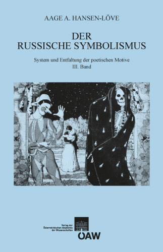 Der russische Symbolismus. System und Entfaltung der poetischen Motive / Der russische Symbolismus: System und Entfaltung der poetischen Motive III. ... philosophisch-historischen Klasse, Band 30)