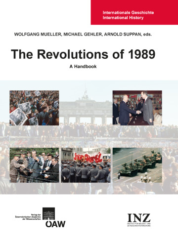 The Revolutions of 1989: A Handbook (Internationale Geschichte International History)