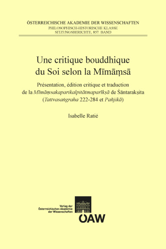Une Critique Bouddhique Du Soi Selon La Mimamsa: Presentation, Edition Critique Et Traduction De La Mimamsakaparikalpitatmapariksa De Santaraksita (Tattvasangraha 222-284 et Panjika)