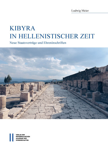 Kibyra in hellenistischer Zeit: Neue Staatsverträge und Ehreninschriften