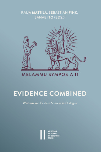 Evidence Combined: Western and Eastern Sources in Dialogue (Melammu Symposia, 11)