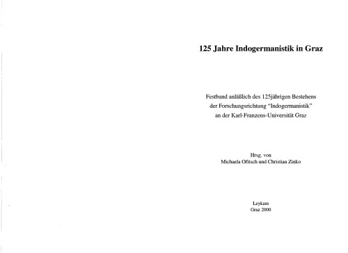 125 Jahre Indogermanistik in Graz: Festband anlasslich des 125jahrigen Bestehens der Forschungsrichtung lndogermanistik an der Karl-Franzens-Universitat Graz.