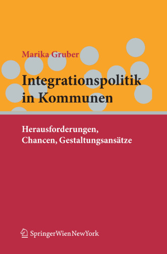 Integrationspolitik in Kommunen: Herausforderungen, Chancen, Gestaltungsansätze