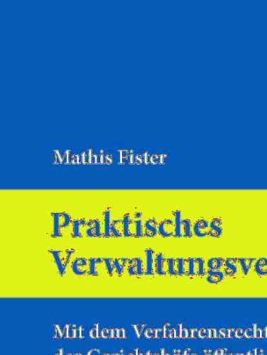 Praktisches Verwaltungsverfahrensrecht: Mit dem Verfahrensrecht der Gerichtshöfe öffentlichen Rechts