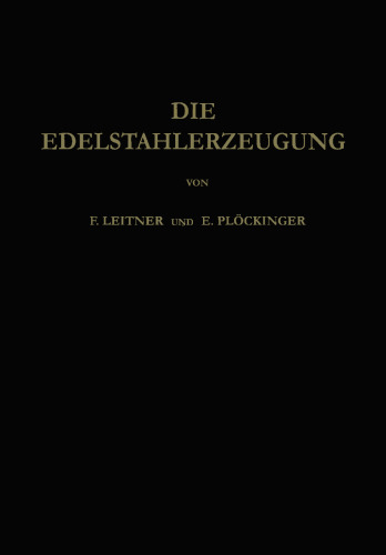 Die Edelstahlerzeugung: Schmelzen, Giessen, Prüfen
