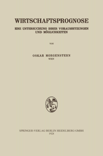 Wirtschaftsprognose: Eine Untersuchung ihrer Voraussetzungen und Möglichkeiten